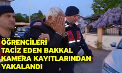 Öğrencileri taciz eden bakkal kamera kayıtlarından yakalandı