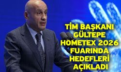 TİM Başkanı Gültepe HOMETEX 2026 fuarında hedefleri açıkladı