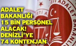 Adalet Bakanlığı 15 bin personel alacak! Denizli’ye 74 kontenjan