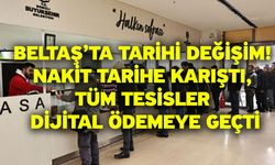 BELTAŞ’ta Tarihi Değişim! Nakit Tarihe Karıştı, Tüm Tesisler Dijital Ödemeye Geçti