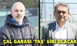 Çal Garası ‘TAŞ’ gibi olacak
