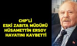 CHP’li Eski Zabıta Müdürü Hüsamettin Ersoy Hayatını Kaybetti