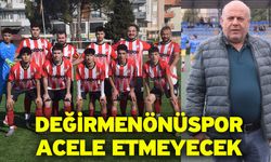 Değirmenönüspor acele etmeyecek
