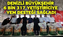 Denizli Büyükşehir 6 bin 317 yetiştiriciye yem desteği sağladı