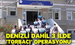 Denizli dahil 3 ilde 'torbacı' operasyonu