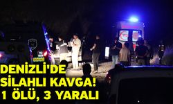 Denizli'de silahlı kavga! 1 ölü, 3 yaralı