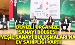 Denizli Organize Sanayi Bölgesi 'Yeşil Sanayi Buluşmaları'na ev sahipliği yaptı