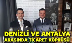 Denizli Ve Antalya Arasında Ticaret Köprüsü