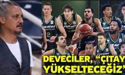 Deveciler, “Çıtayı yükselteceğiz”