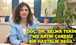 Doç. Dr. Selma Tekin “MS Artık Çaresiz Bir Hastalık Değil”