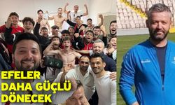 Efeler Daha Güçlü Dönecek