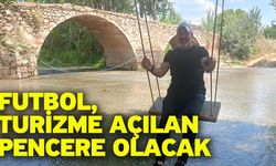Futbol, Turizme Açılan Pencere Olacak