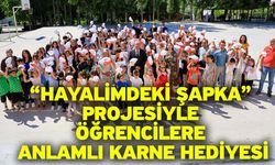 “Hayalimdeki Şapka” Projesiyle Öğrencilere Anlamlı Karne Hediyesi
