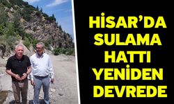 Hisar’da sulama hattı yeniden devrede