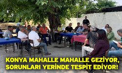Konya Mahalle Mahalle Geziyor, Sorunları Yerinde Tespit Ediyor!