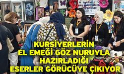 Kursiyerlerin el emeği göz nuruyla hazırladığı eserler görücüye çıkıyor