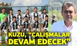 Kuzu, “Çalışmalar devam edecek”