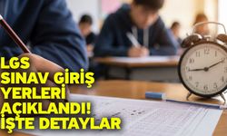 LGS Sınav Giriş Yerleri Açıklandı! İşte Detaylar