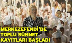 Merkezefendi’de toplu sünnet kayıtları başladı
