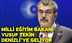 Milli Eğitim Bakanı Yusuf Tekin Denizli’ye geliyor