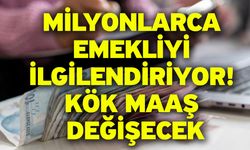 Milyonlarca emekliyi ilgilendiriyor! Kök maaş değişecek