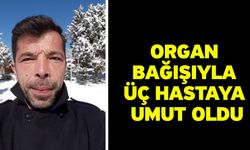 Organ Bağışıyla Üç Hastaya Umut Oldu