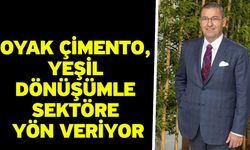 OYAK Çimento, yeşil dönüşümle sektöre yön veriyor