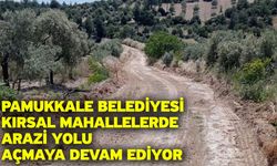 Pamukkale Belediyesi Kırsal Mahallelerde Arazi Yolu Açmaya Devam Ediyor