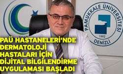 PAÜ Hastaneleri'nde Dermatoloji Hastaları İçin Dijital Bilgilendirme Uygulaması Başladı