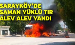 Sarayköy’de saman yüklü tır alev alev yandı