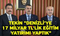 Tekin "Denizli'ye 17 milyar TL'lik eğitim yatırımı yaptık"