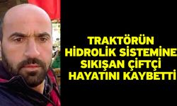 Traktörün hidrolik sistemine sıkışan çiftçi hayatını kaybetti