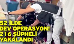 52 İlde Dev Operasyon! 216 Şüpheli Yakalandı