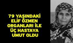 79 Yaşındaki Elif Özmen Organları İle Üç Hastaya Umut Oldu