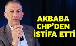 Akbaba CHP’den istifa etti