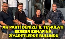 AK Parti Denizli İl Teşkilatı berber esnafına ziyaretlerde bulundu
