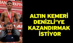 Altın kemeri Denizli'ye kazandırmak istiyor