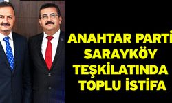 Anahtar Parti Sarayköy Teşkilatında Toplu İstifa