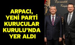 Arpacı, Yeni Parti Kurucular Kurulu'nda Yer Aldı