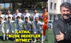 Çatma, “Bizde hedefler bitmez”