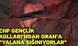 CHP Gençlik Kolları'ndan Oran'a "Yalana Sığınıyorlar"