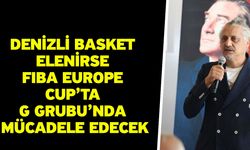 Denizli Basket elenirse FIBA Europe Cup’ta G Grubu’nda mücadele edecek