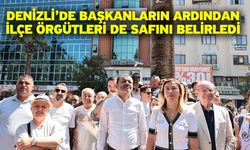 Denizli’de başkanların ardından ilçe örgütleri de safını belirledi