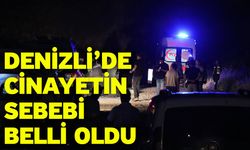 Denizli’de cinayetin sebebi belli oldu