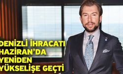 Denizli İhracatı Haziran’da Yeniden Yükselişe Geçti