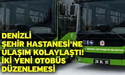 Denizli Şehir Hastanesi'ne Ulaşım Kolaylaştı! İki Yeni Otobüs Düzenlemesi