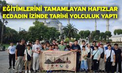 Eğitimlerini tamamlayan hafızlar ecdadın izinde tarihi yolculuk yaptı