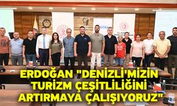 Erdoğan "Denizli'mizin turizm çeşitliliğini artırmaya çalışıyoruz"