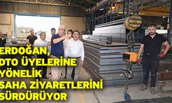 Erdoğan, DTO üyelerine yönelik saha ziyaretlerini sürdürüyor