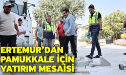 Ertemur’dan Pamukkale İçin Yatırım Mesaisi